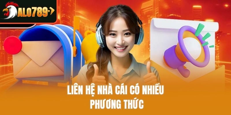 Liên hệ nhà cái có nhiều phương thức